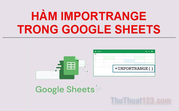 Hàm IMPORTRANGE trong Google Sheets - Cách dùng & ví dụ