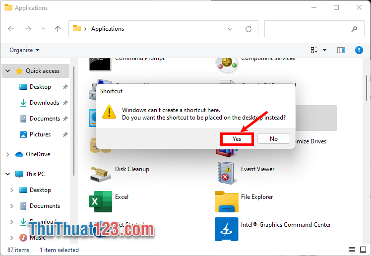 Chọn Yes để đồng ý tạo shortcut ngoài màn hình desktop