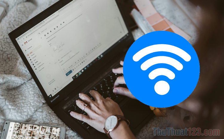 Cách tăng tốc độ Wifi cho Laptop Windows 11