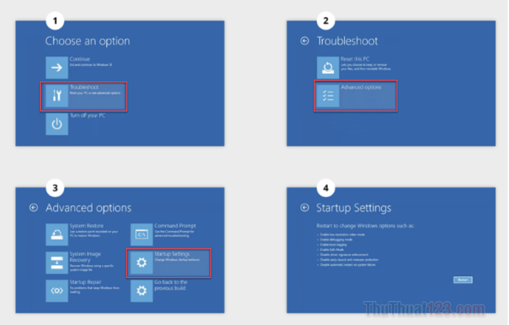 Chọn Troubleshoot, rồi nhấn Advanced options, ấn Startup Settings  cuối cùng là Restart